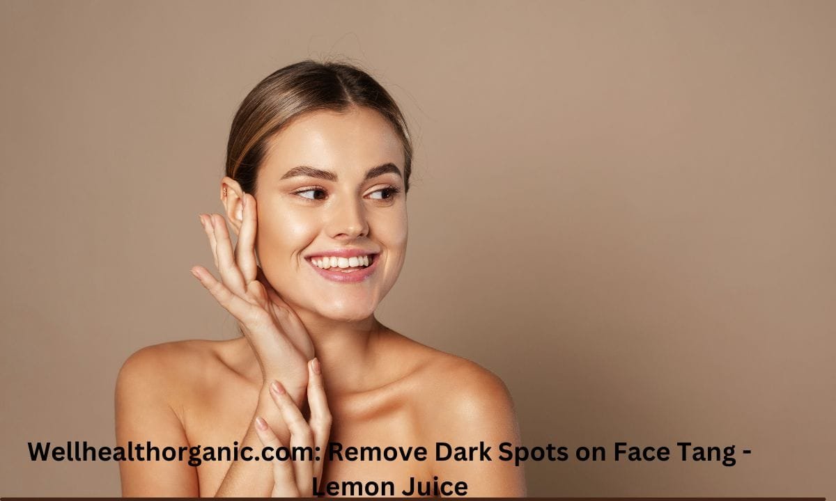 Wellhealthorganic.com: Remove Dark Spots on Face Tang - Lemon Juice