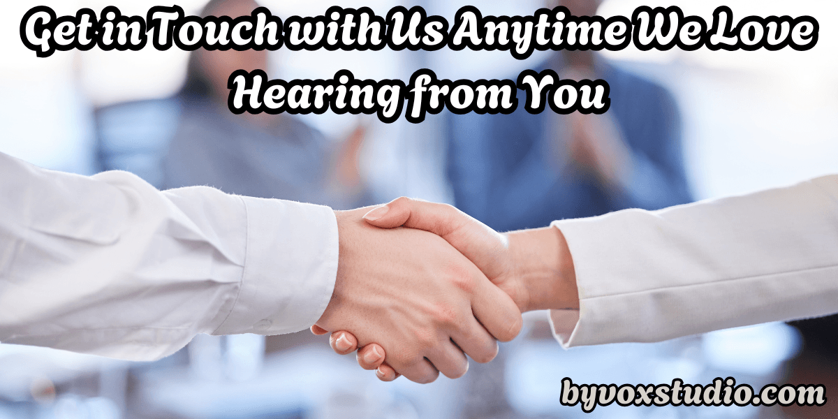 Get in Touch with Us Anytime We Love Hearing from You