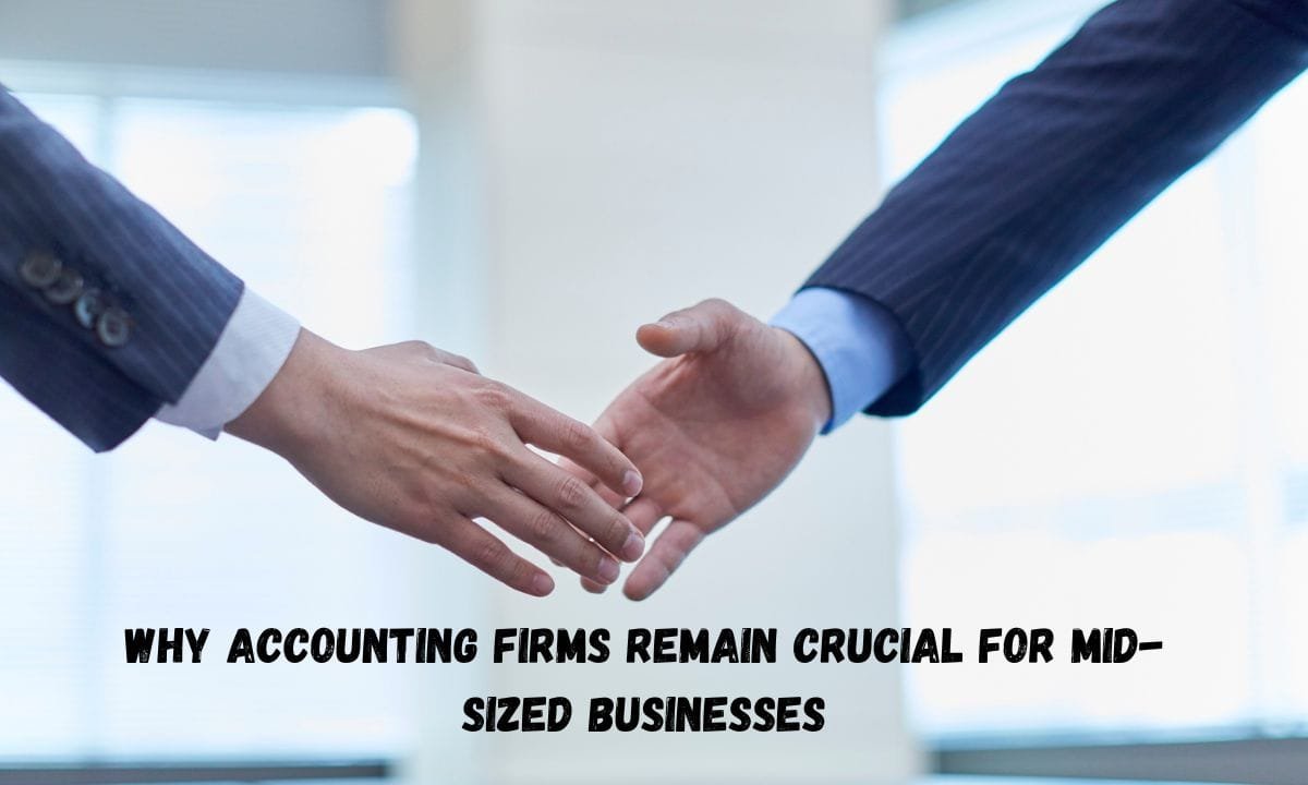 Why Accounting Firms Remain Crucial For Mid-Sized Businesses